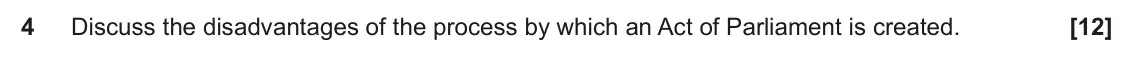 June 2025 Paper 2, question 4: Discuss the disadvantages of the process by which an Act of Parliament is created.