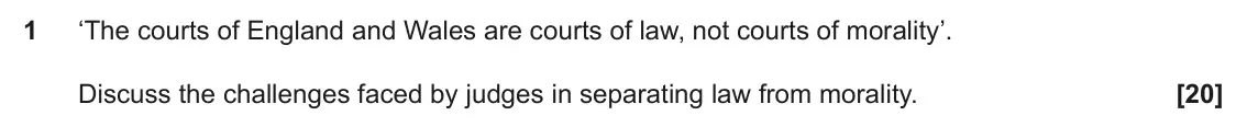 June 2022 Paper 3 (Human rights), question 1: ‘The courts of England and Wales are courts of law, not courts of morality’. Discuss the challenges faced by judges in separating law from morality.