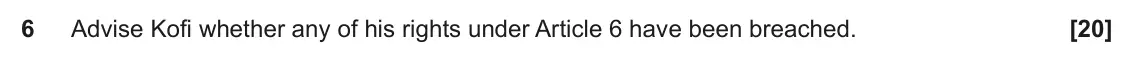 June 2022 Paper 3 (Human rights), question 6: Advise Kofi whether any of his rights under Article 6 have been breached.