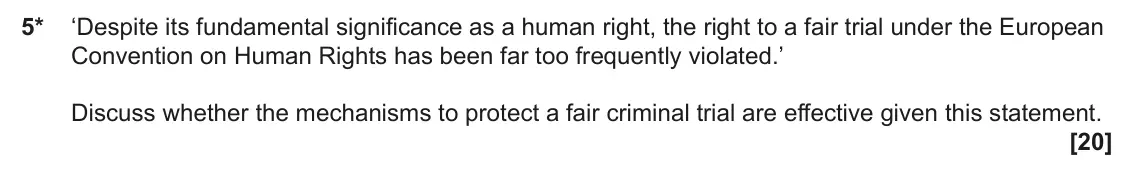June 2025 Paper 3 (Human rights), question 5: ‘Despite its fundamental significance as a human right, the right to a fair trial under the European Convention on Human Rights has been far too frequently viol
