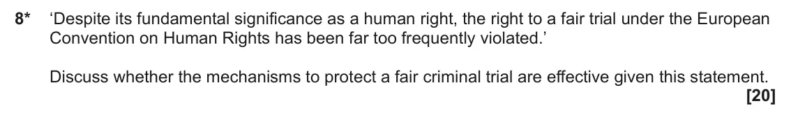 June 2025 Paper 3 (Human rights), question 8: ‘Despite its fundamental significance as a human right, the right to a fair trial under the European Convention on Human Rights has been far too frequently viol