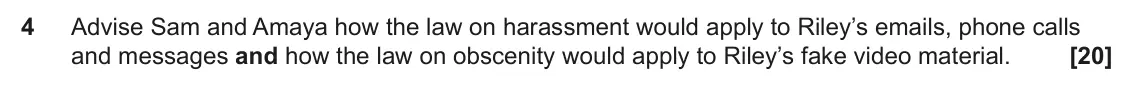 June 2025 Paper 3 (Human rights), question 4: Advise Sam and Amaya how the law on harassment would apply to Riley’s emails, phone calls and messages and how the law on obscenity would apply to Riley’s fake