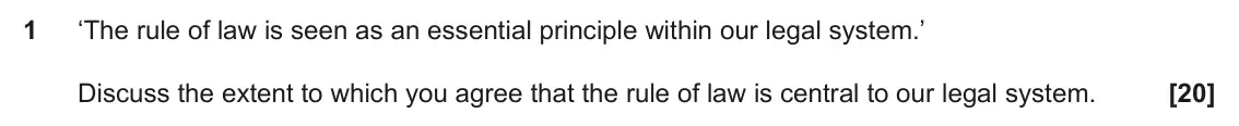 June 2023 Paper 3 (Contract), question 1: ‘The rule of law is seen as an essential principle within our legal system.’ Discuss the extent to which you agree that the rule of law is central to our legal