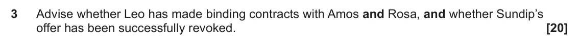 June 2025 Paper 3 (Contract), question 3: Advise whether Leo has made binding contracts with Amos and Rosa, and whether Sundip’s offer has been successfully revoked.