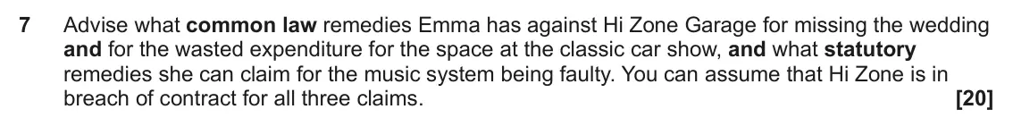 June 2025 Paper 3 (Contract), question 7: Advise what common law remedies Emma has against Hi Zone Garage for missing the wedding and for the wasted expenditure for the space at the classic car show, an
