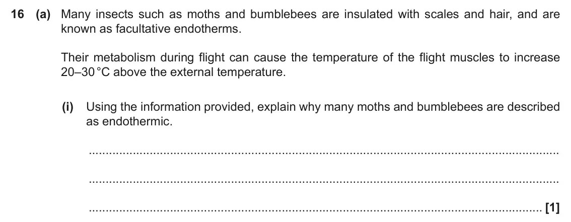 June 2017 Paper 1, question 16(a)(i): Using the information provided, explain why many moths and bumblebees are described as endothermic. [1]