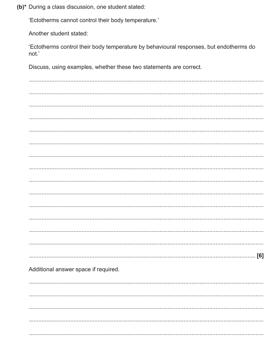 June 2023 Paper 1, question 20(b): (b)* During a class discussion, one student stated: ‘Ectotherms cannot control their body temperature.’ Another student stated: ‘Ectotherms control their body t