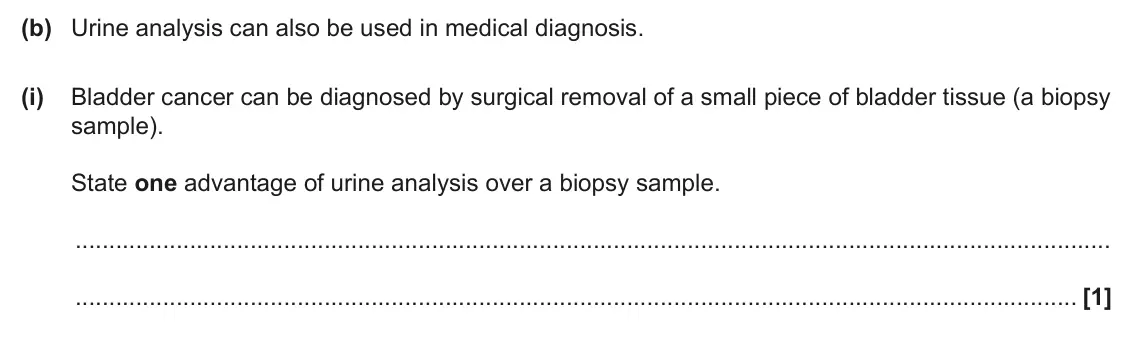 June 2024 Paper 1, question 18(b)(i): Bladder cancer can be diagnosed by surgical removal of a small piece of bladder tissue (a biopsy sample). State one advantage of urine analysis over a biopsy sa