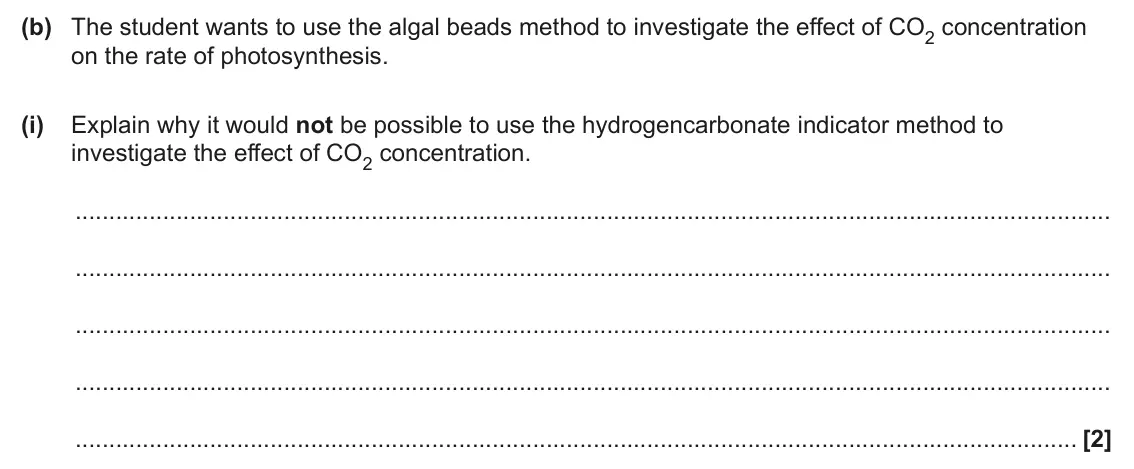 June 2025 Paper 1, question 19(b)(i): Explain why it would not be possible to use the hydrogencarbonate indicator method to investigate the effect of CO2 concentration. [2]