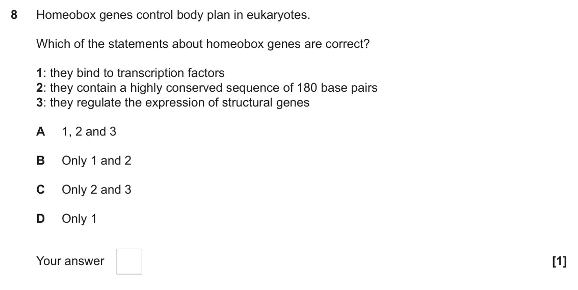 June 2023 Paper 2, question 8: Homeobox genes control body plan in eukaryotes. Which of the statements about homeobox genes are correct? 1: they bind to transcription factors 2: they contain 