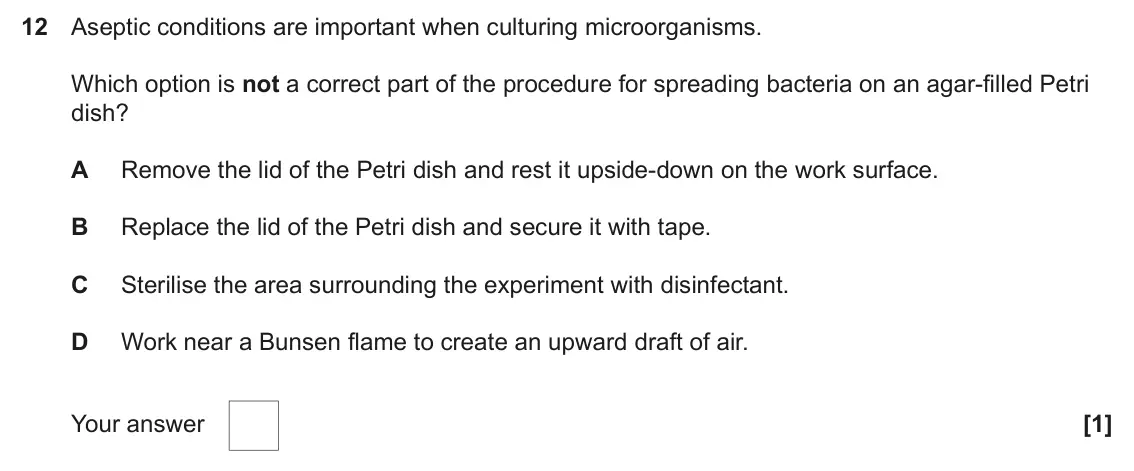 June 2024 Paper 2, question 12: Aseptic conditions are important when culturing microorganisms. Which option is not a correct part of the procedure for spreading bacteria on an agar-filled Pet