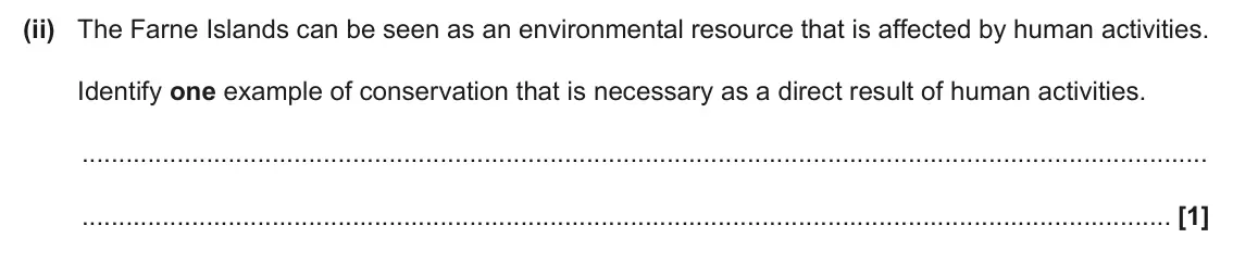 June 2025 Paper 2, question 19(a)(ii): The Farne Islands can be seen as an environmental resource that is affected by human activities. Identify one example of conservation that is necessary as a dir
