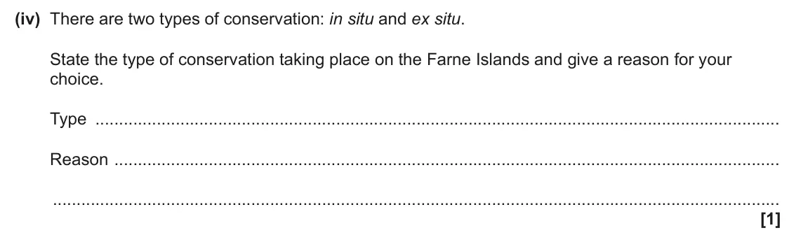 June 2025 Paper 2, question 19(a)(iv): There are two types of conservation: in situ and ex situ. State the type of conservation taking place on the Farne Islands and give a reason for your choice. Ty