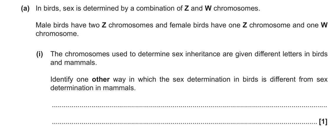 November 2021 Paper 2, question 19(a)(i): The chromosomes used to determine sex inheritance are given different letters in birds and mammals. Identify one other way in which the sex determination in bir