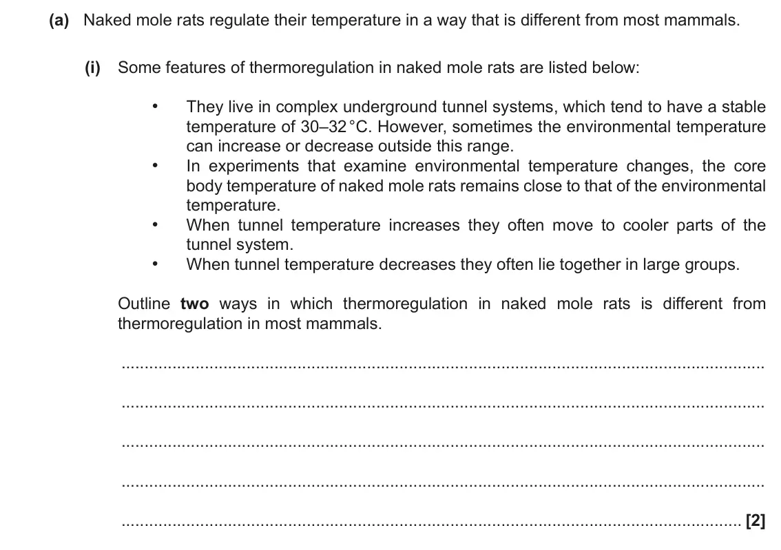 June 2019 Paper 3, question 2(a)(i): Some features of thermoregulation in naked mole rats are listed below: • They live in complex underground tunnel systems, which tend to have a stable temperatur