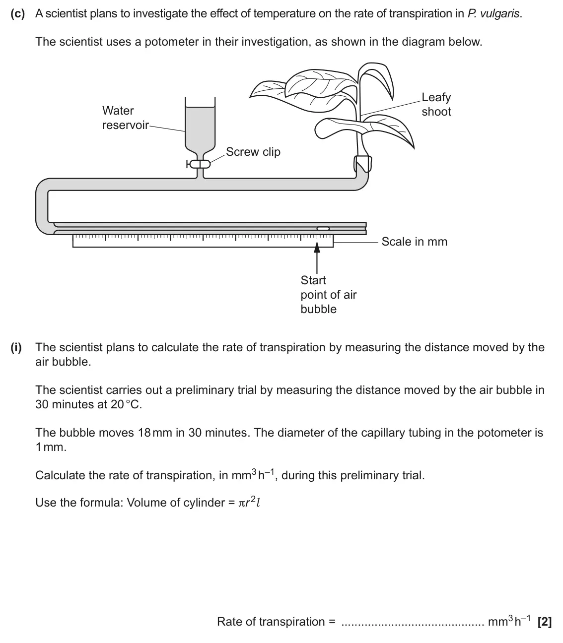June 2024 Paper 3, question 3(c)(i): The scientist plans to calculate the rate of transpiration by measuring the distance moved by the air bubble. The scientist carries out a preliminary trial by m