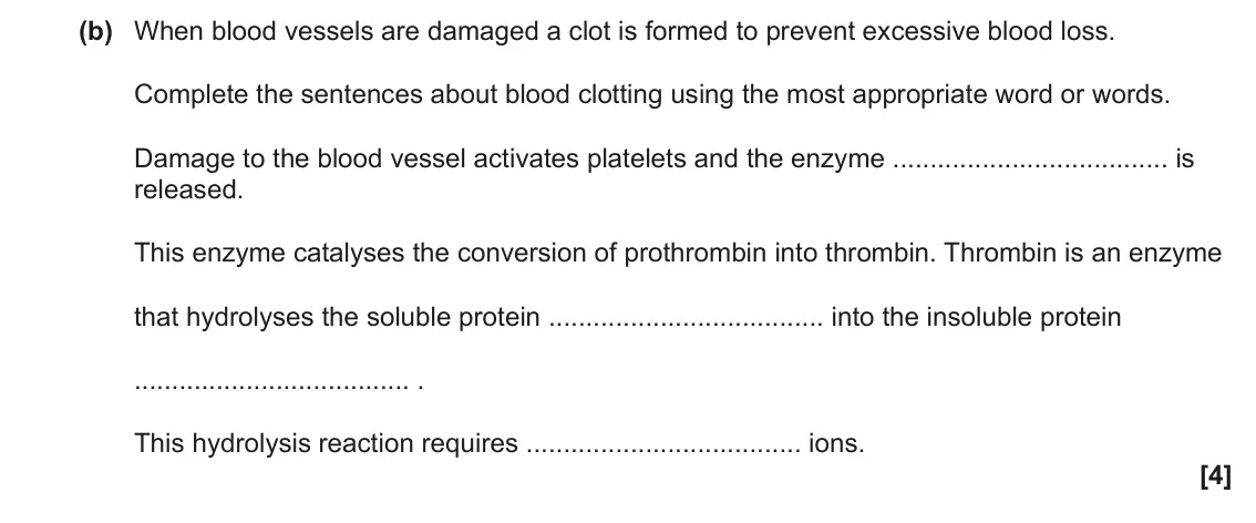 June 2022 Paper 1, question 35(b): When blood vessels are damaged a clot is formed to prevent excessive blood loss. Complete the sentences about blood clotting using the most appropriate word or 