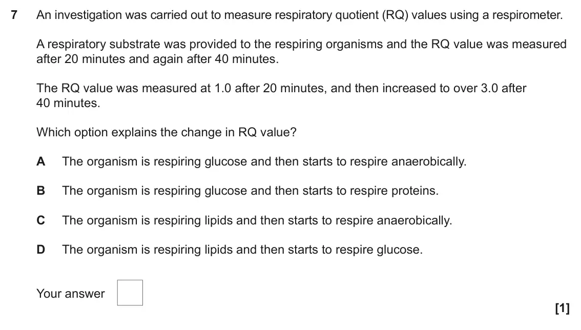 June 2023 Paper 1, question 7: An investigation was carried out to measure respiratory quotient (RQ) values using a respirometer. A respiratory substrate was provided to the respiring organis