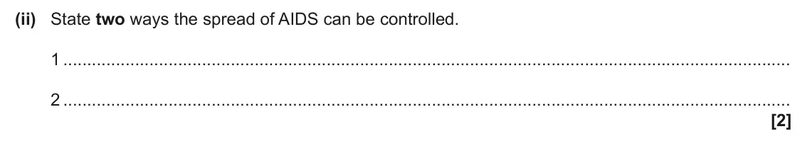 June 2024 Paper 1, question 36(c)(ii): State two ways the spread of AIDS can be controlled. 1 2 [2]