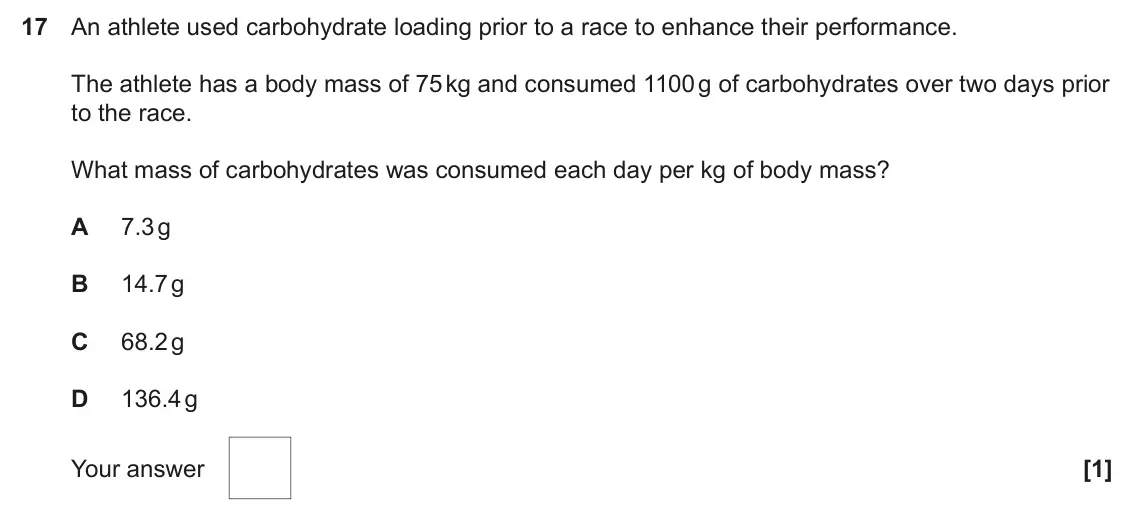 June 2025 Paper 1, question 17: An athlete used carbohydrate loading prior to a race to enhance their performance. The athlete has a body mass of 75 kg and consumed 1100 g of carbohydrates ove