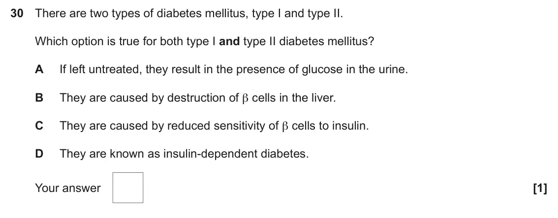 June 2025 Paper 1, question 30: There are two types of diabetes mellitus, type I and type II. Which option is true for both type I and type II diabetes mellitus? A If left untreated, they resu