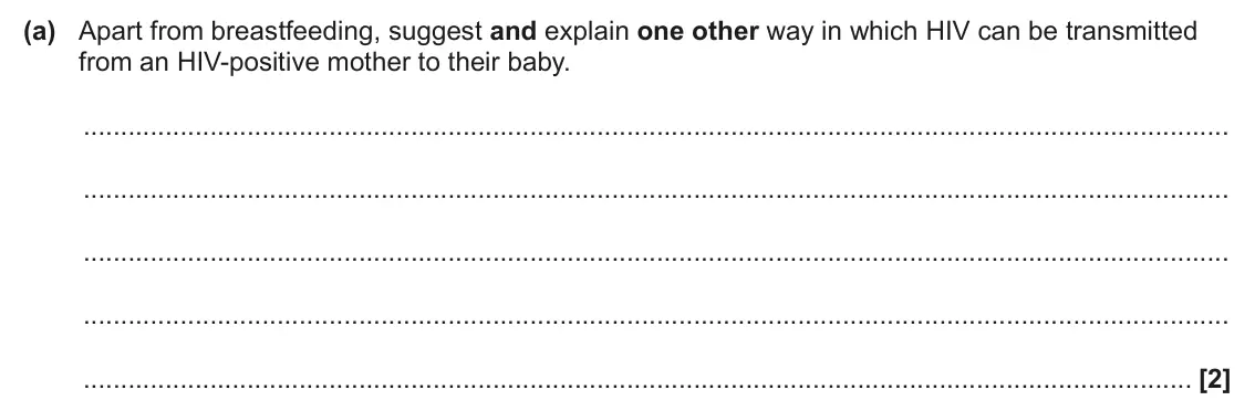 June 2025 Paper 1, question 32(a): Apart from breastfeeding, suggest and explain one other way in which HIV can be transmitted from an HIV-positive mother to their baby. [2]