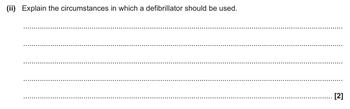 June 2024 Paper 2, question 5(c)(ii): Explain the circumstances in which a defibrillator should be used. [2]