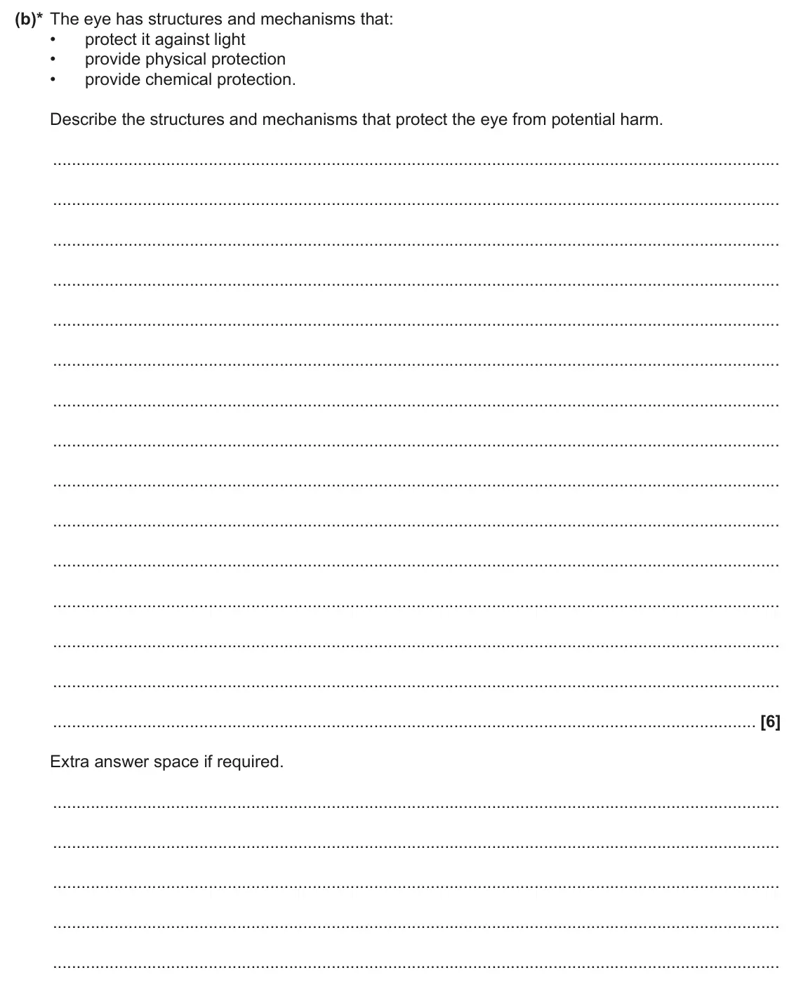 June 2024 Paper 2, question 6(b): (b)* The eye has structures and mechanisms that: • protect it against light • provide physical protection • provide chemical protection. Describe the structures