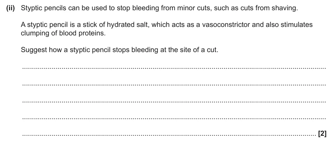 June 2025 Paper 2, question 2(a)(ii): Styptic pencils can be used to stop bleeding from minor cuts, such as cuts from shaving. A styptic pencil is a stick of hydrated salt, which acts as a vasoconst