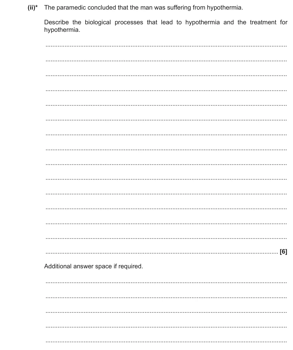 November 2021 Paper 2, question 3(b)(ii): (ii)* The paramedic concluded that the man was suffering from hypothermia. Describe the biological processes that lead to hypothermia and the treatment for hypo