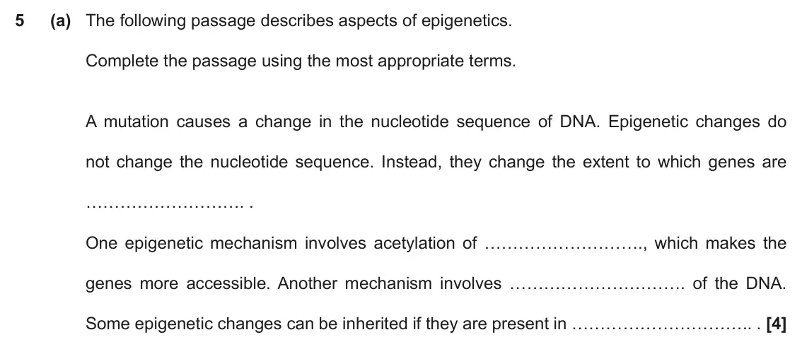 November 2021 Paper 2, question 5(a): The following passage describes aspects of epigenetics. Complete the passage using the most appropriate terms. A mutation causes a change in the nucleotide sequ