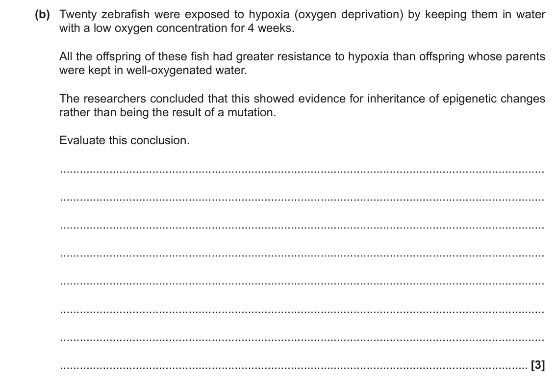 November 2021 Paper 2, question 5(b): Twenty zebrafish were exposed to hypoxia (oxygen deprivation) by keeping them in water with a low oxygen concentration for 4 weeks. All the offspring of these f