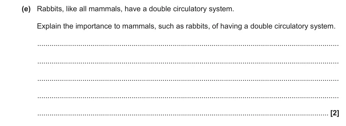 June 2023 Paper 3, question 4(e): Rabbits, like all mammals, have a double circulatory system. Explain the importance to mammals, such as rabbits, of having a double circulatory system. [2]