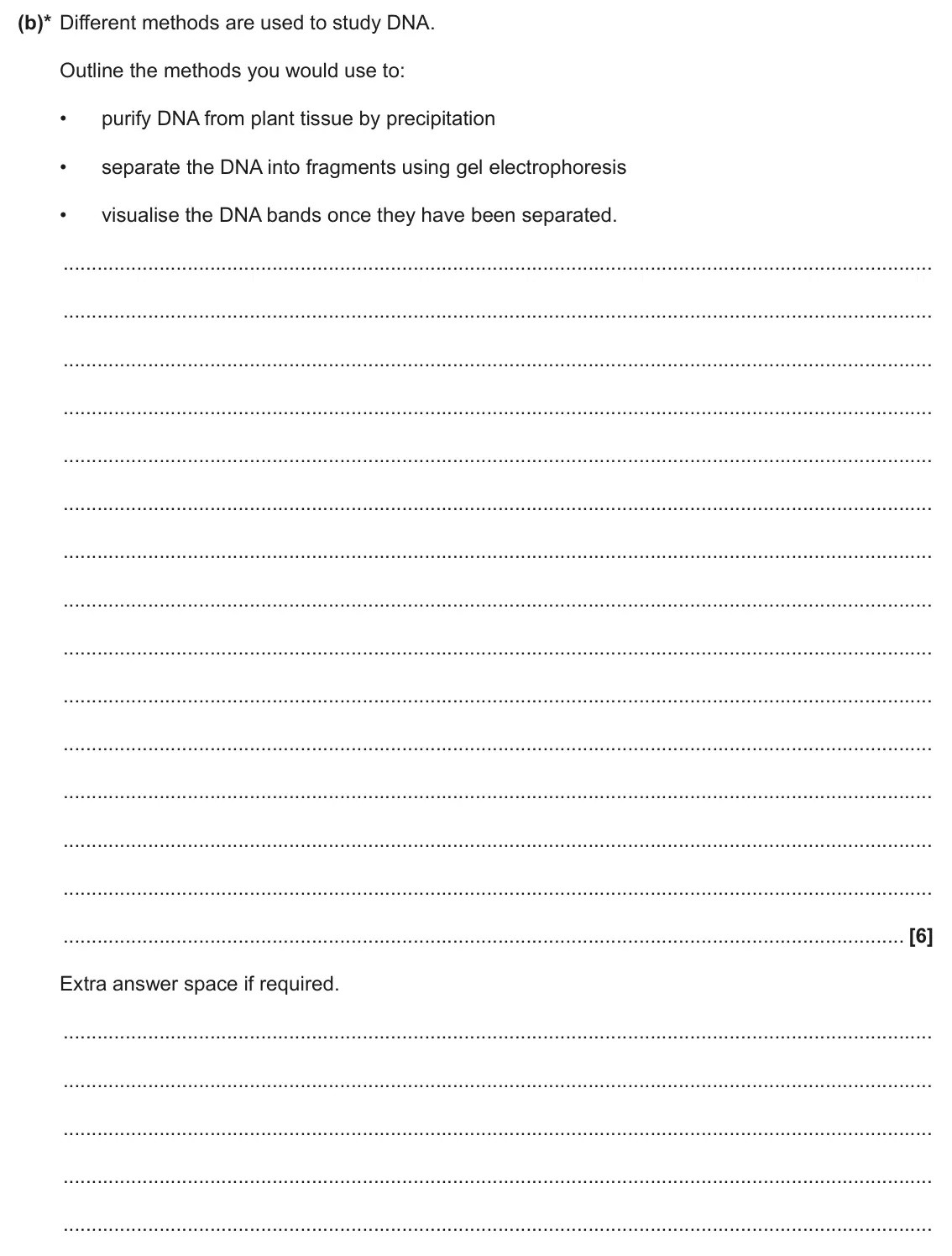 June 2024 Paper 3, question 1(b): (b)* Different methods are used to study DNA. Outline the methods you would use to: • purify DNA from plant tissue by precipitation • separate the DNA into frag