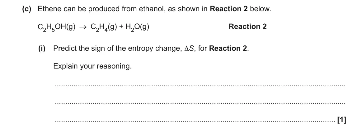 June 2023 Paper 1, question 18(c)(i): Predict the sign of the entropy change, ∆S, for Reaction 2. Explain your reasoning. [1]