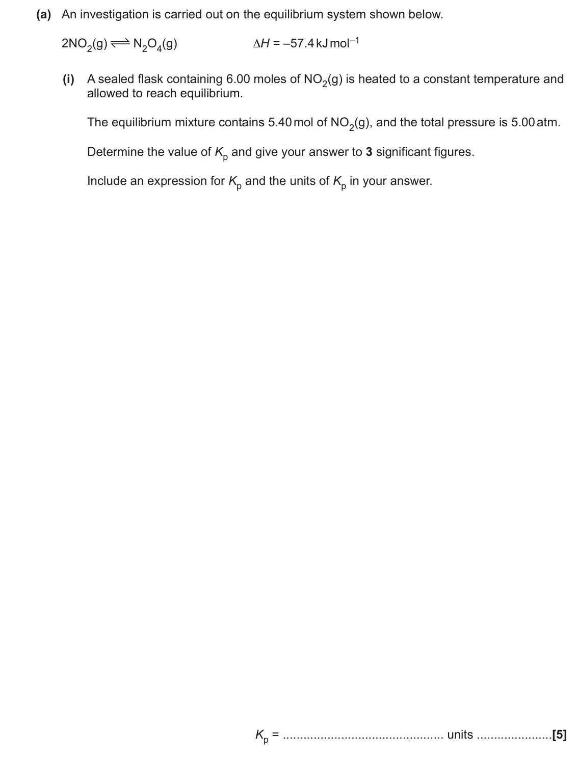 June 2023 Paper 1, question 19(a)(i): A sealed flask containing 6.00 moles of NO2(g) is heated to a constant temperature and allowed to reach equilibrium. The equilibrium mixture contains 5.40 mol o