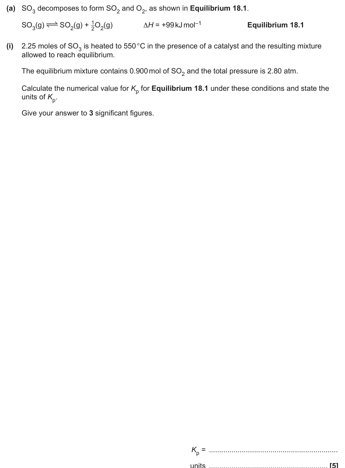 June 2024 Paper 1, question 18(a)(i): 2.25 moles of SO3 is heated to 550 °C in the presence of a catalyst and the resulting mixture allowed to reach equilibrium. The equilibrium mixture contains 0.9