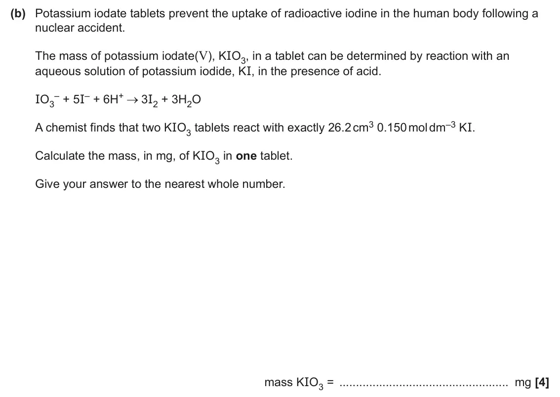 June 2024 Paper 1, question 21(b): Potassium iodate tablets prevent the uptake of radioactive iodine in the human body following a nuclear accident. The mass of potassium iodate(V), KIO3, in a ta