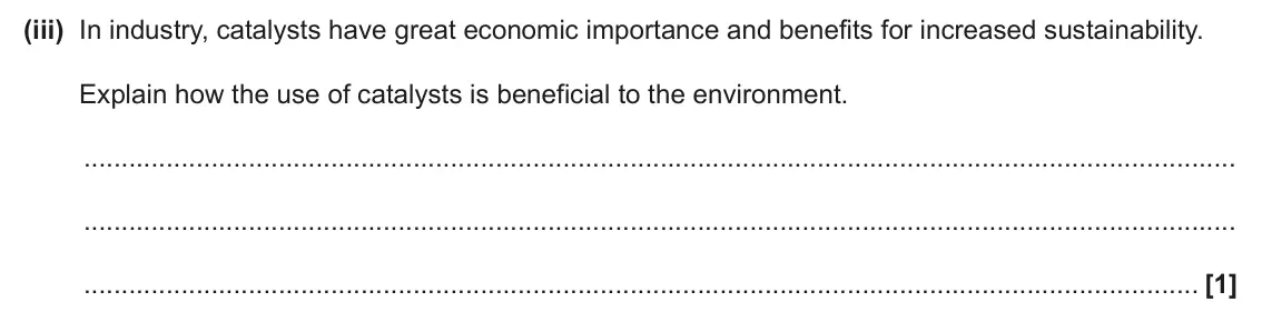 June 2025 Paper 1, question 18(a)(iii): In industry, catalysts have great economic importance and benefits for increased sustainability. Explain how the use of catalysts is beneficial to the environme