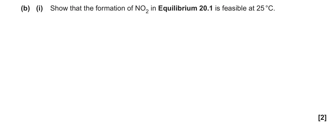 November 2021 Paper 1, question 20(b)(i): Show that the formation of NO2 in Equilibrium 20.1 is feasible at 25 °C. [2]
