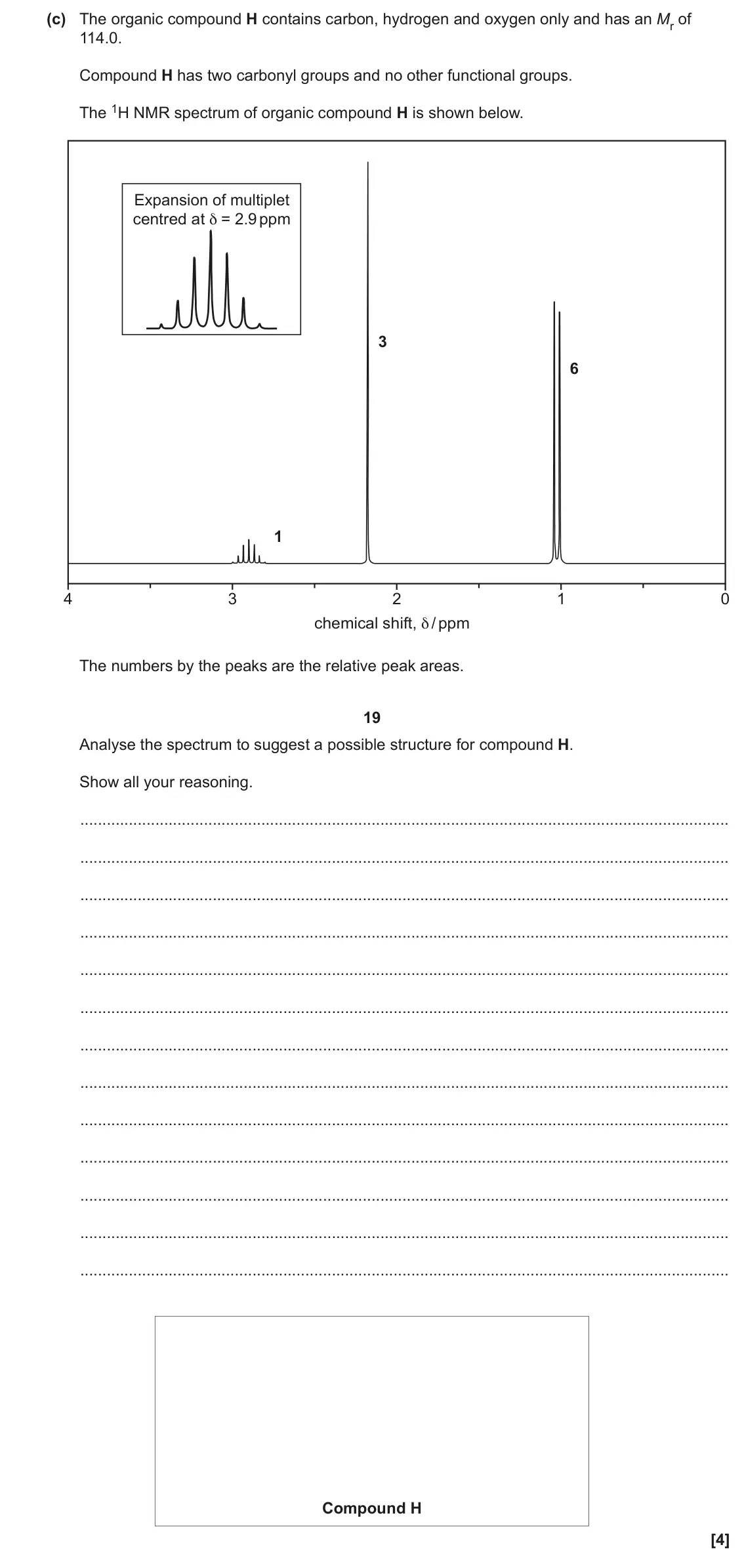 June 2022 Paper 2, question 18(c): The organic compound H contains carbon, hydrogen and oxygen only and has an Mr of 114.0. Compound H has two carbonyl groups and no other functional groups. The