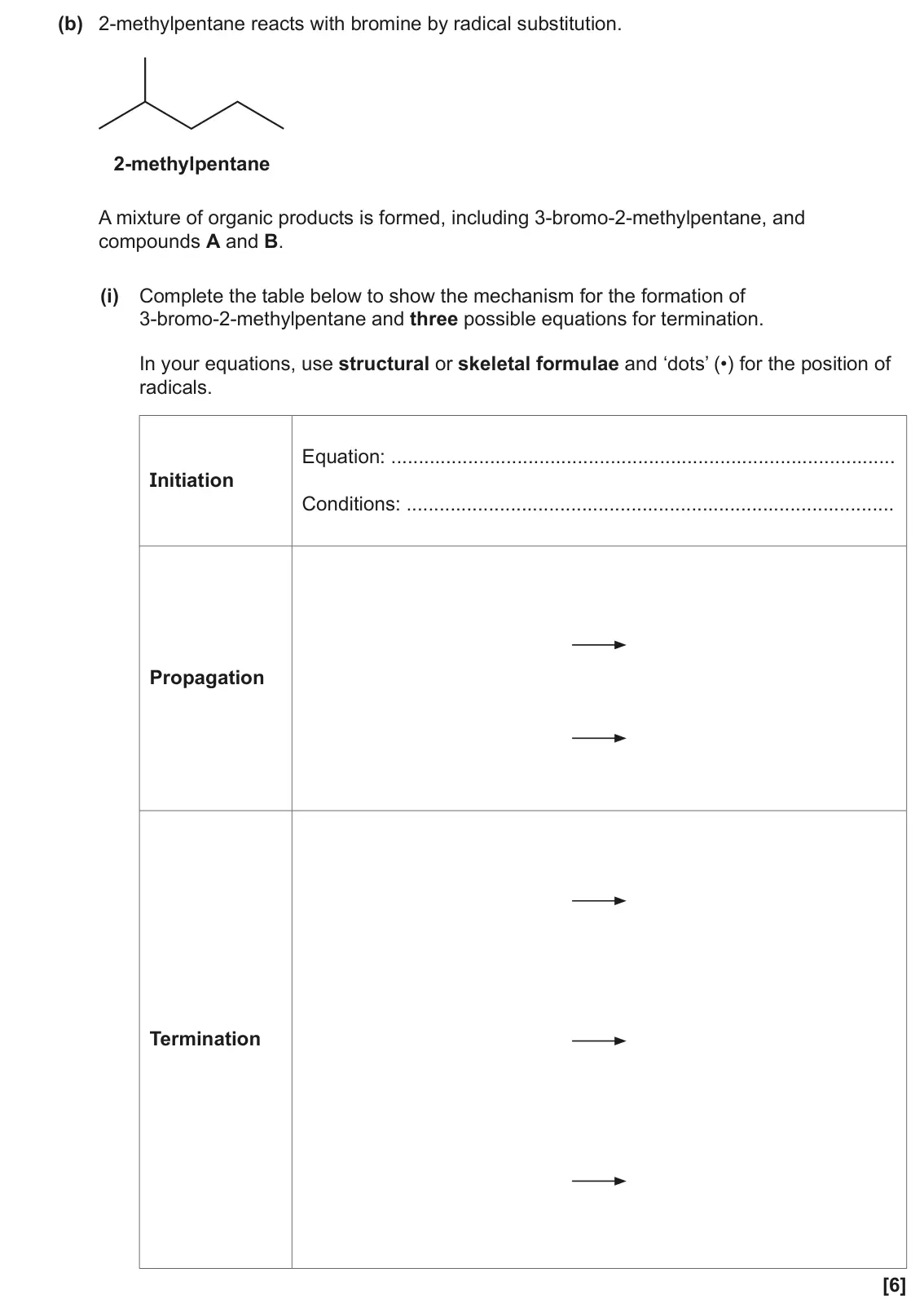 June 2023 Paper 2, question 16(b)(i): Complete the table below to show the mechanism for the formation of 3-bromo-2-methylpentane and three possible equations for termination. In your equations, use