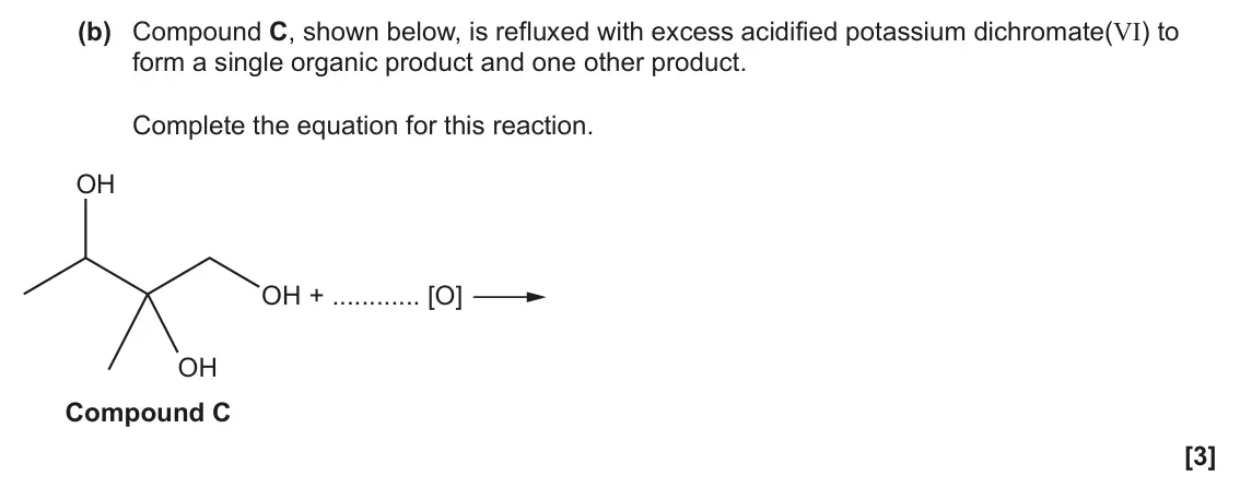 June 2023 Paper 2, question 17(b): Compound C, shown below, is refluxed with excess acidified potassium dichromate(VI) to form a single organic product and one other product. Complete the equatio