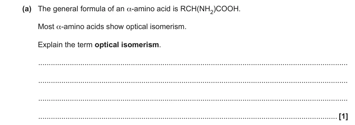 June 2023 Paper 2, question 21(a): The general formula of an α-amino acid is RCH(NH2)COOH. Most α-amino acids show optical isomerism. Explain the term optical isomerism. [1]