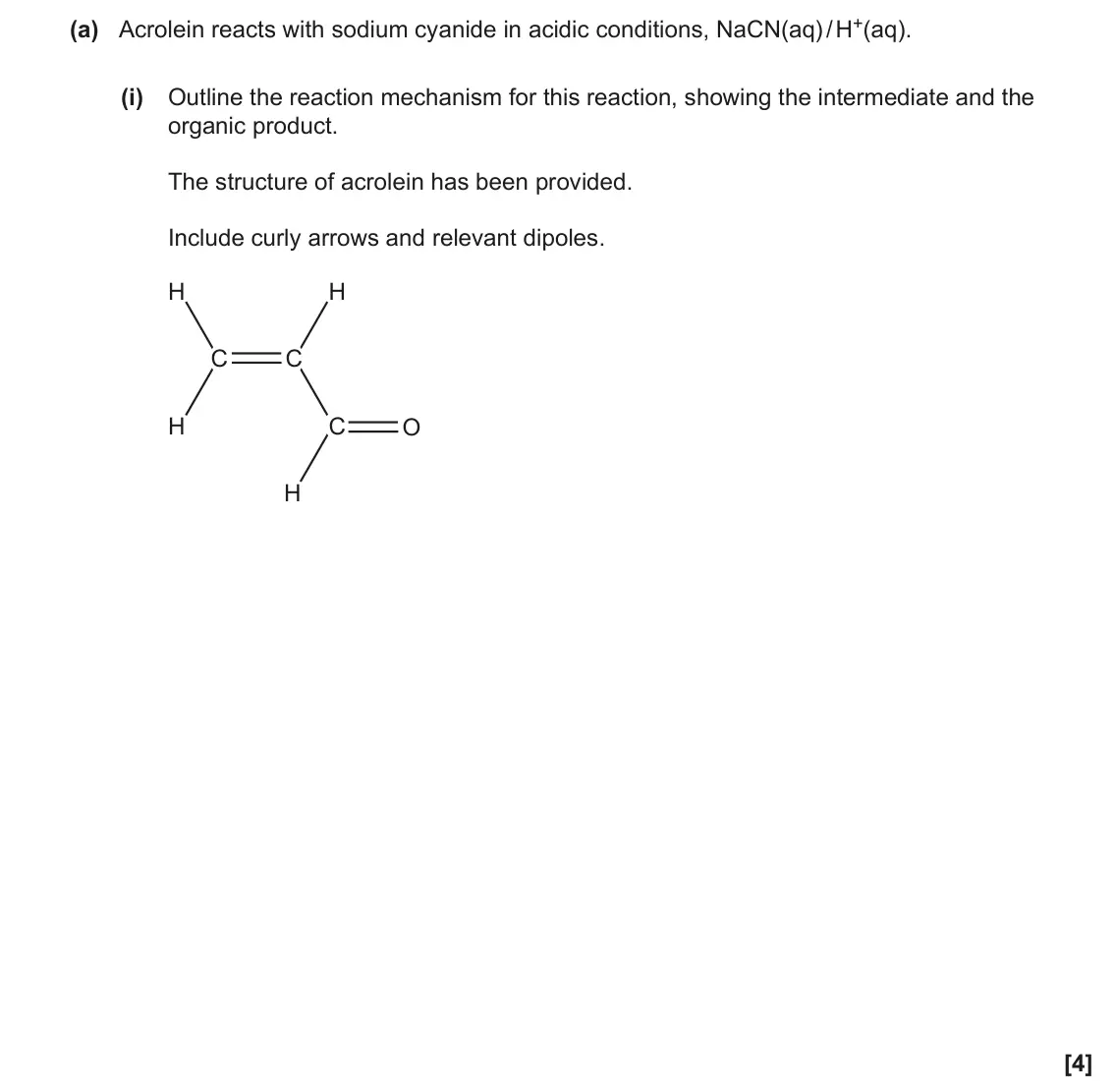 June 2023 Paper 2, question 22(a)(i): Outline the reaction mechanism for this reaction, showing the intermediate and the organic product. The structure of acrolein has been provided. Include curly a