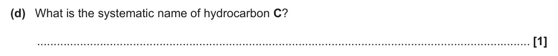 June 2024 Paper 2, question 16(d): What is the systematic name of hydrocarbon C? [1]