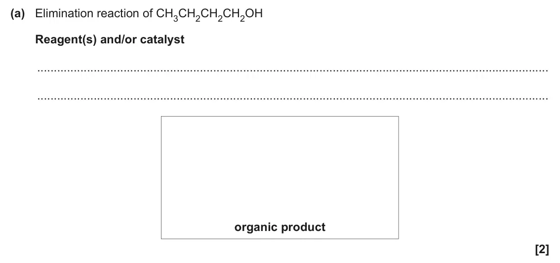 June 2024 Paper 2, question 17(a): Elimination reaction of CH3CH2CH2CH2OH Reagent(s) and/or catalyst organic product [2]