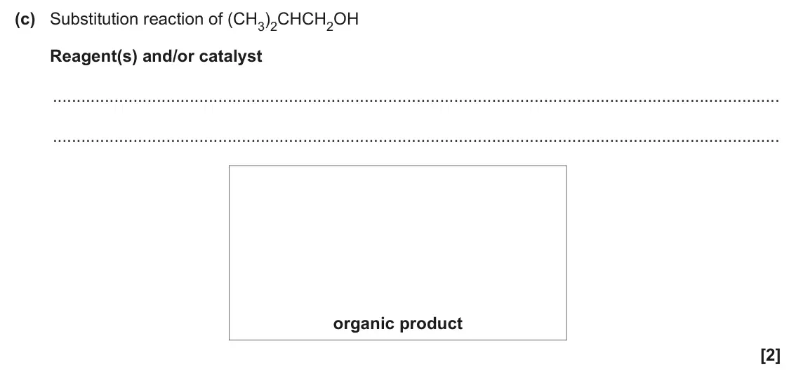 June 2024 Paper 2, question 17(c): Substitution reaction of (CH3)2CHCH2OH Reagent(s) and/or catalyst organic product [2]