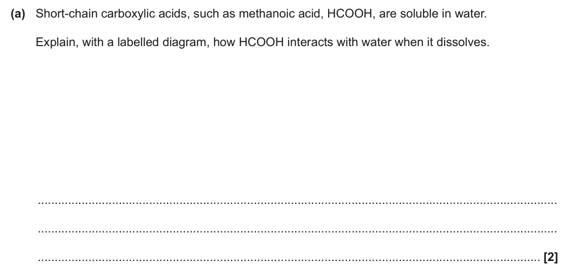 June 2024 Paper 2, question 20(a): Short-chain carboxylic acids, such as methanoic acid, HCOOH, are soluble in water. Explain, with a labelled diagram, how HCOOH interacts with water when it diss