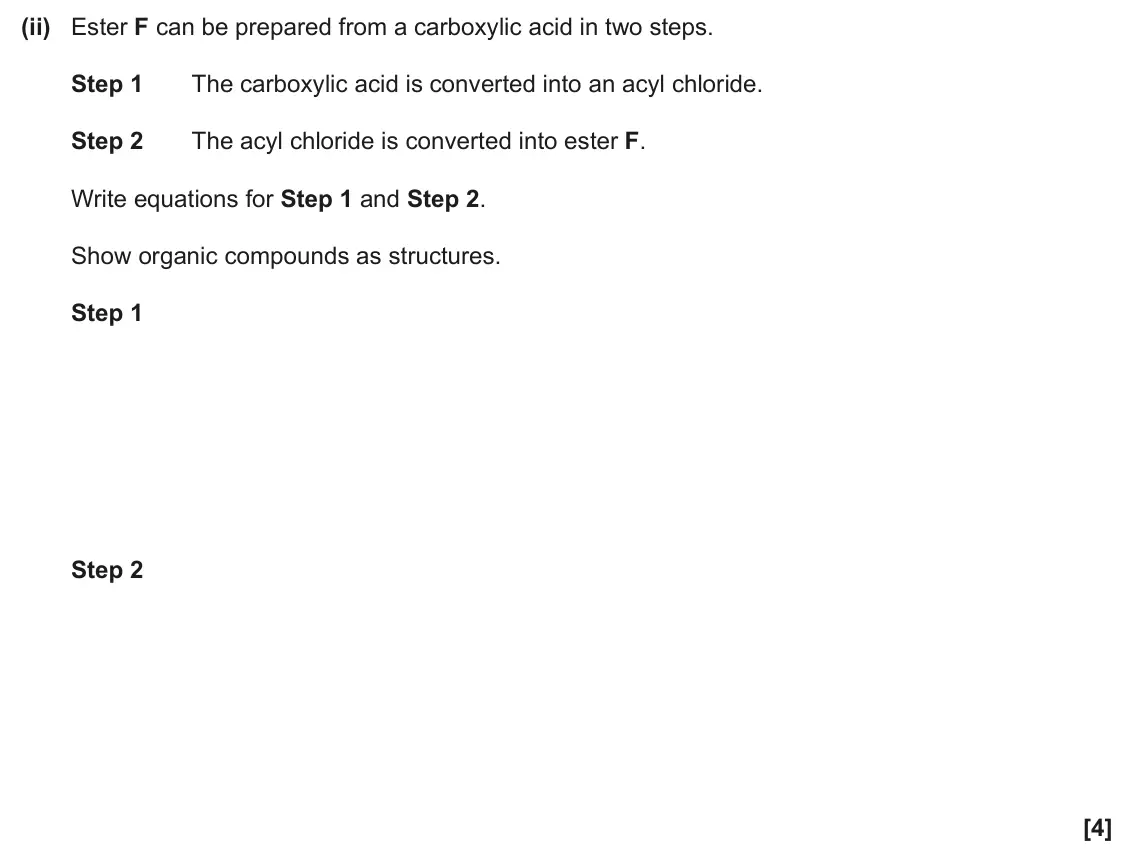 June 2024 Paper 2, question 20(b)(ii): Ester F can be prepared from a carboxylic acid in two steps. Step 1 The carboxylic acid is converted into an acyl chloride. Step 2 The acyl chloride is converte